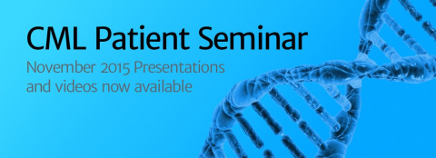 CML Patient Seminar. November 2015 Videos and Presentations now available 